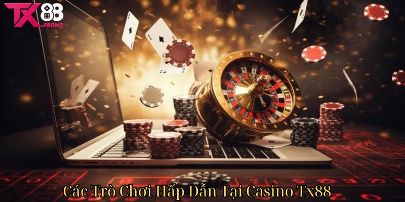 Các Trò Chơi Hấp Dẫn Tại Casino Tx88 Các Trò Chơi Hấp Dẫn Tại Casino Tx88