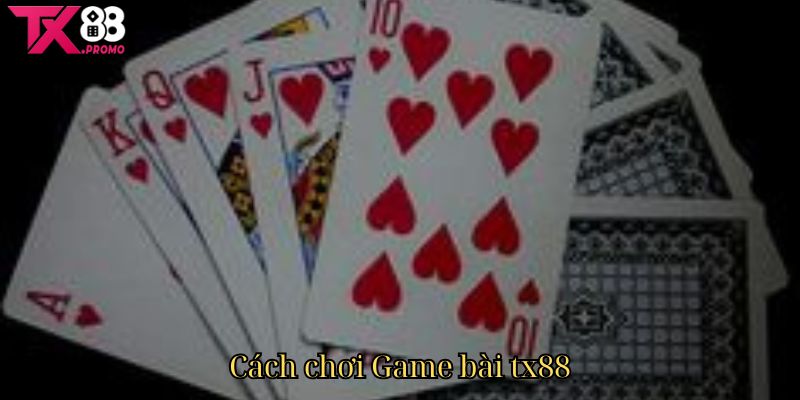 Cách Chơi Game Bài Tx88 Cách Chơi Game Bài Tx88