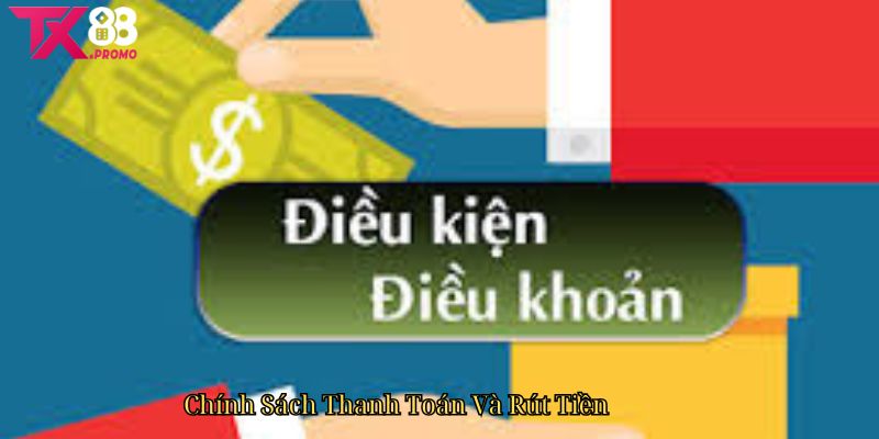 Chính Sách Thanh Toán Và Rút Tiền Chính Sách Thanh Toán Và Rút Tiền
