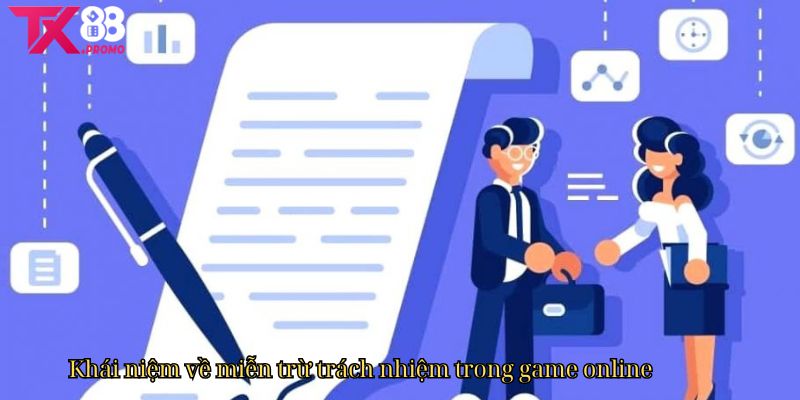 Khái Niệm Về Miễn Trừ Trách Nhiệm Trong Game Online Khái Niệm Về Miễn Trừ Trách Nhiệm Trong Game Online