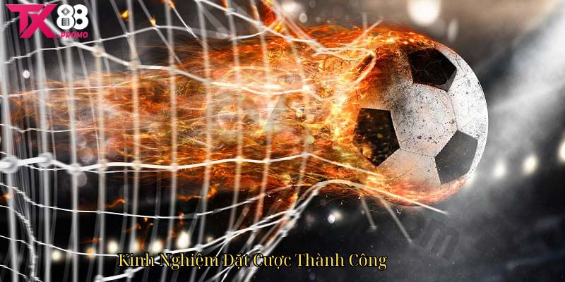 Kinh Nghiệm Đặt Cược Thành Công Kinh Nghiệm Đặt Cược Thành Công