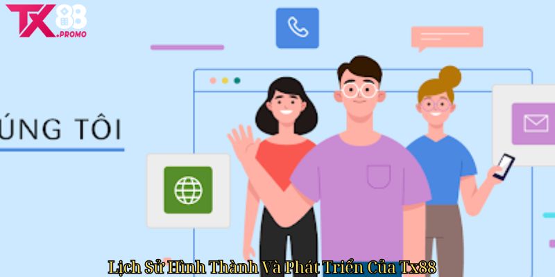 Lịch Sử Hình Thành Và Phát Triển Của Tx88 Lịch Sử Hình Thành Và Phát Triển Của Tx88
