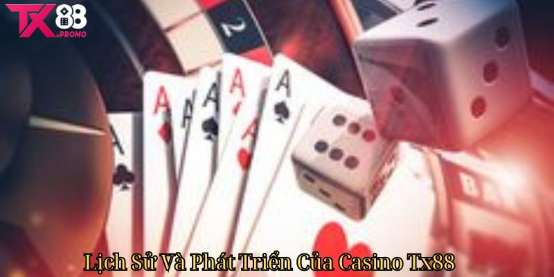 Lịch Sử Và Phát Triển Của Casino Tx88 Lịch Sử Và Phát Triển Của Casino Tx88