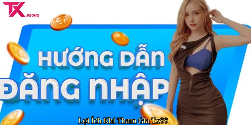 Lợi Ích Khi Tham Gia Tx88 Lợi Ích Khi Tham Gia Tx88