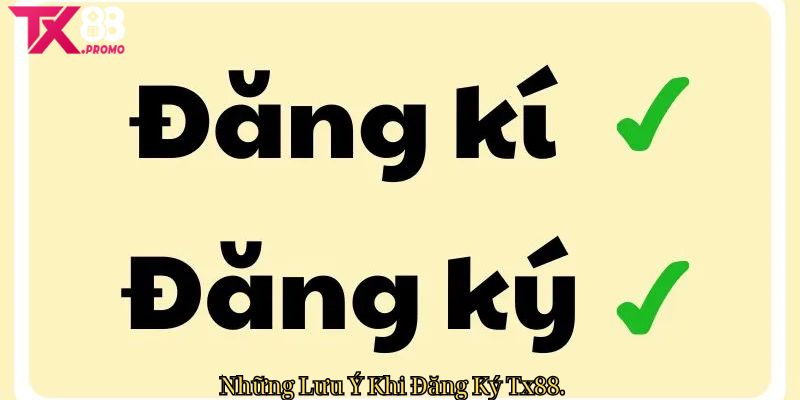 Những Lưu Ý Khi Đăng Ký Tx88 Những Lưu Ý Khi Đăng Ký Tx88