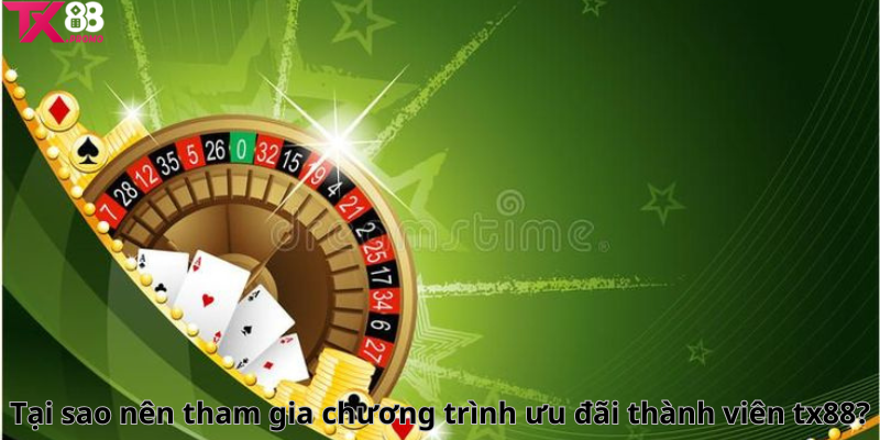 Tại Sao Nên Tham Gia Chương Trình Ưu Đãi Thành Viên Tx88 Tại Sao Nên Tham Gia Chương Trình Ưu Đãi Thành Viên Tx88