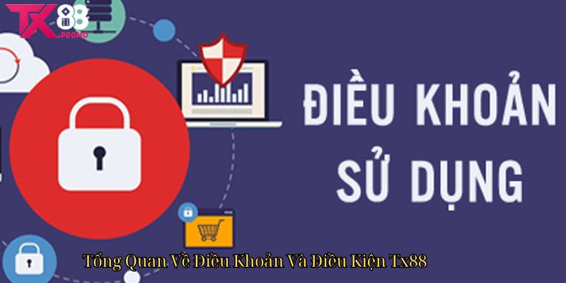 Tổng Quan Về Điều Khoản Và Điều Kiện Tx88 Tổng Quan Về Điều Khoản Và Điều Kiện Tx88