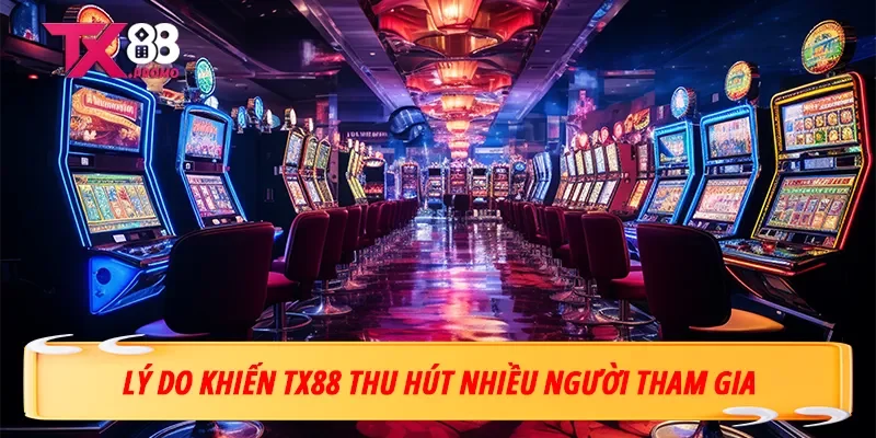 Lý Do Khiến Tx88 Thu Hút Nhiều Người Tham Gia Lý Do Khiến Tx88 Thu Hút Nhiều Người Tham Gia